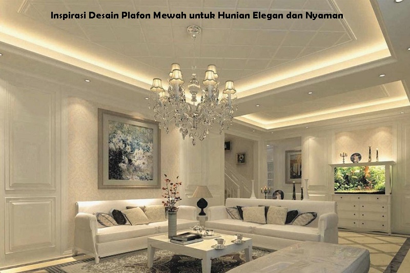 Desain Plafon Mewah